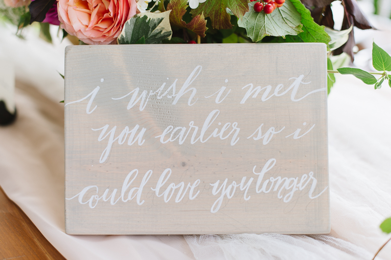 Love Quote: "I wish I met you earlier, so I could love you longer." | Calligraphy Sign by Laura Hooper & Photograph by Natalie Franke Photography