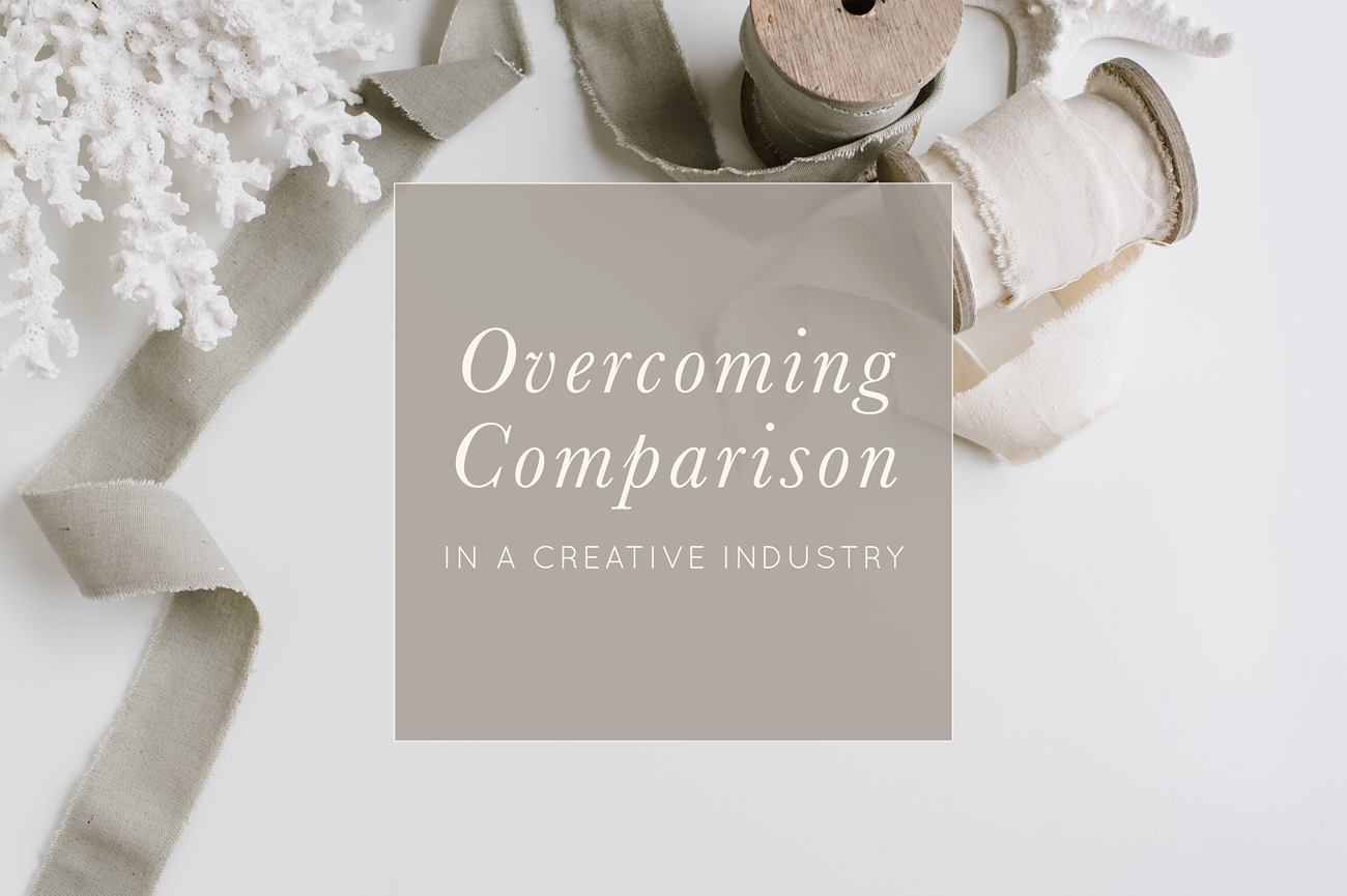 Overcoming Comparison in a Creative Industry | Tips for Wedding Photographers and Entrepreneurs 