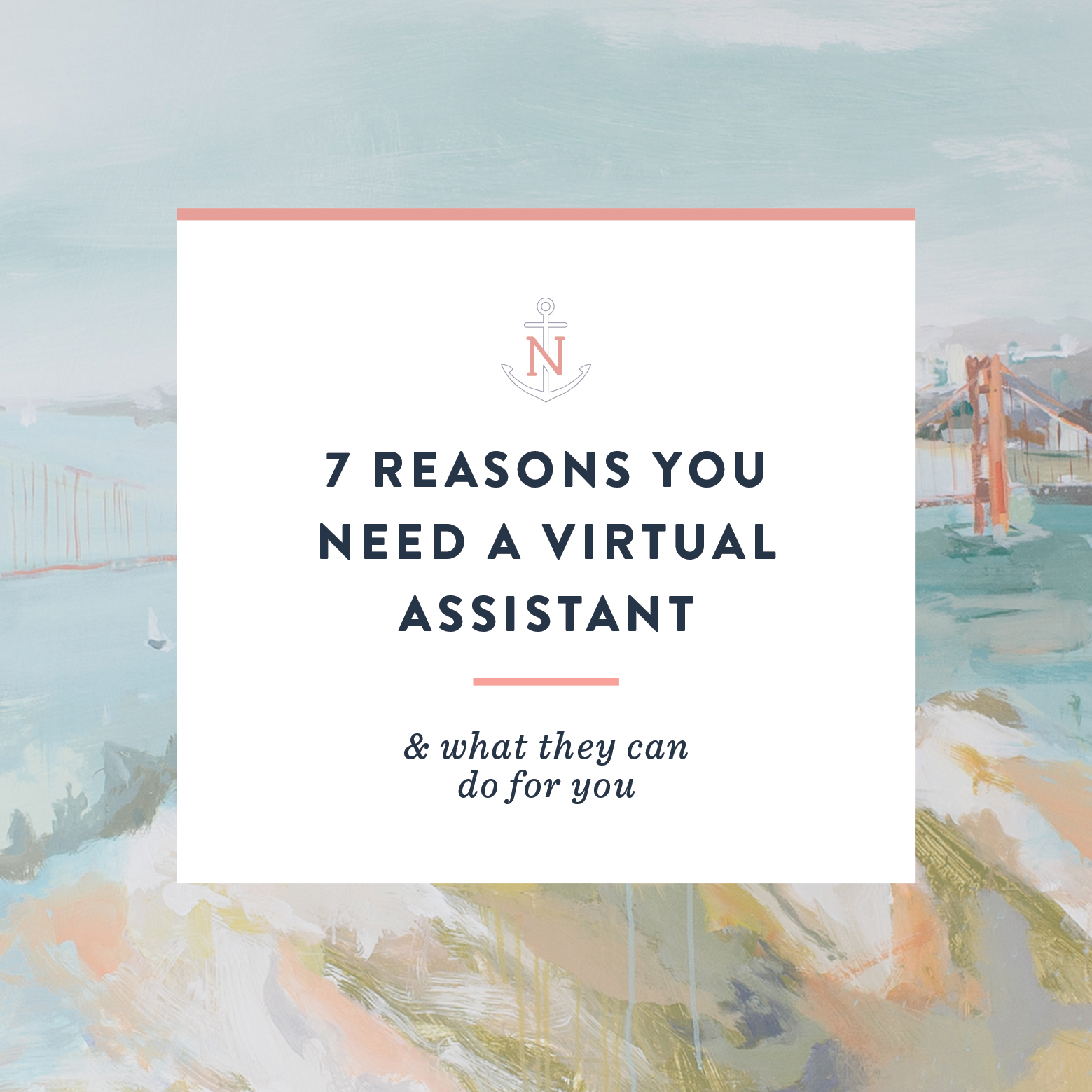 7 Reasons You Need a Virtual Assistant â€” Tips for Creative Entrepreneurs