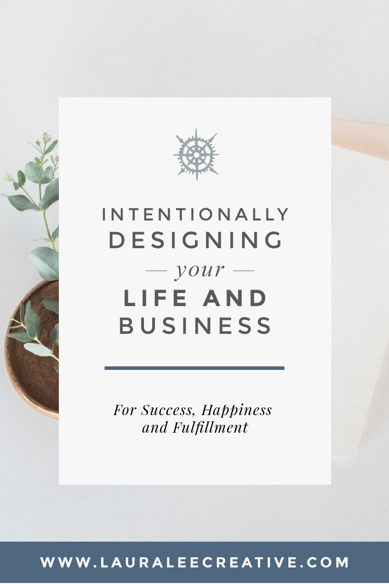 Intentionally Designing your life and business