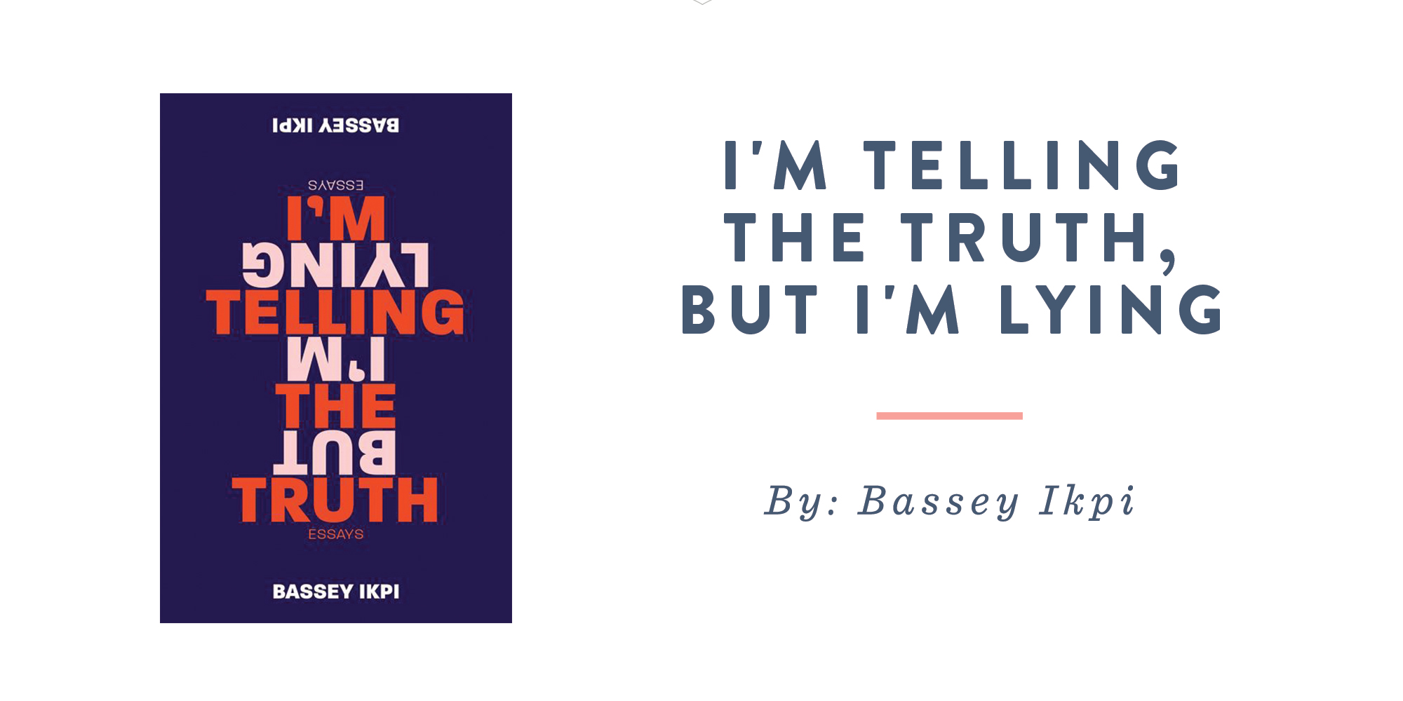 I'm Telling the Truth, but I'm Lying by Bassey Ikpi - celebrityklo